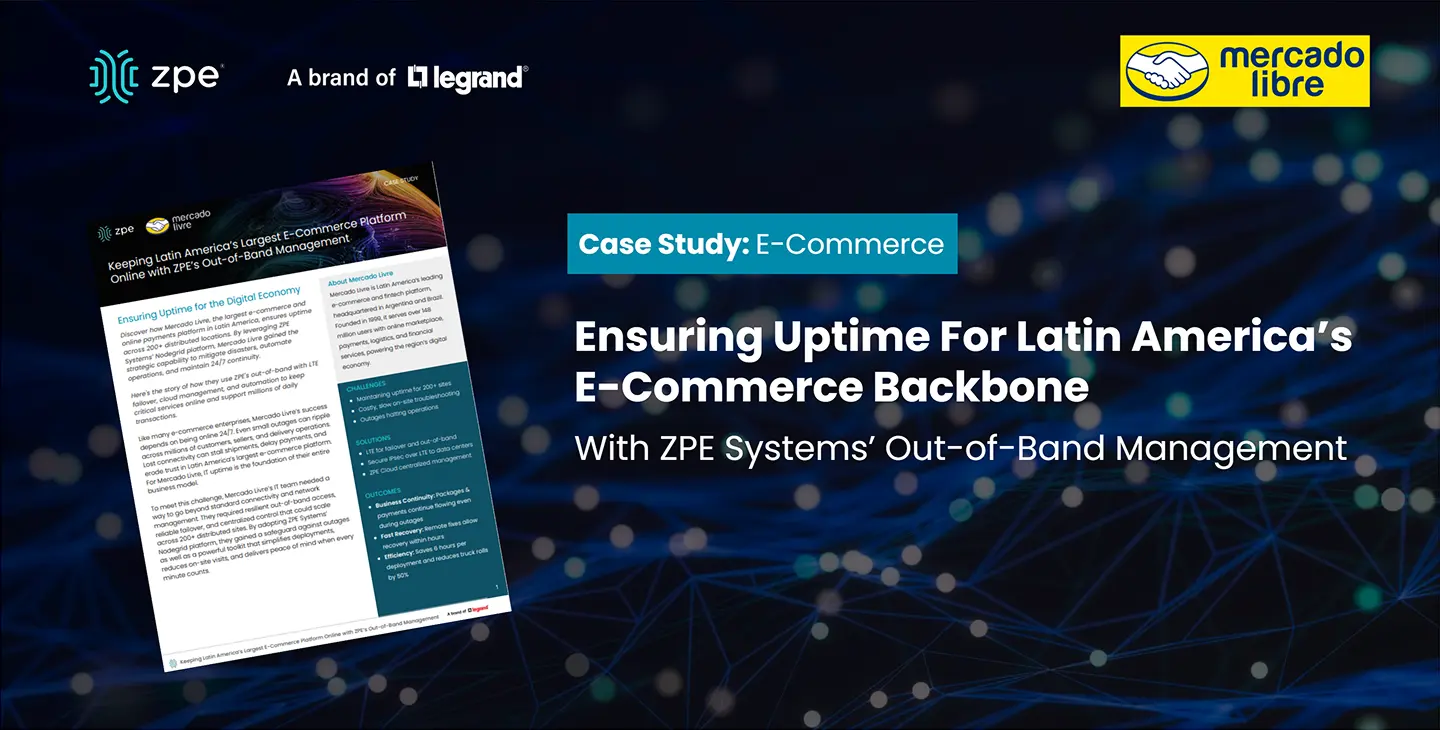 Zpe Systems – Mercado Libre – Ensuring Uptime for Latin America’s E-Commerce Backbone